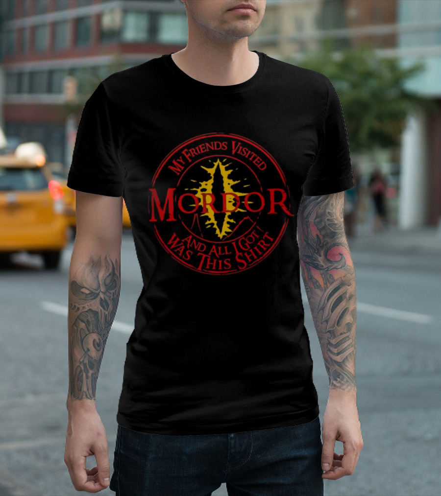 My Friends Visited Mordor and All I Got Was This T-Shirt