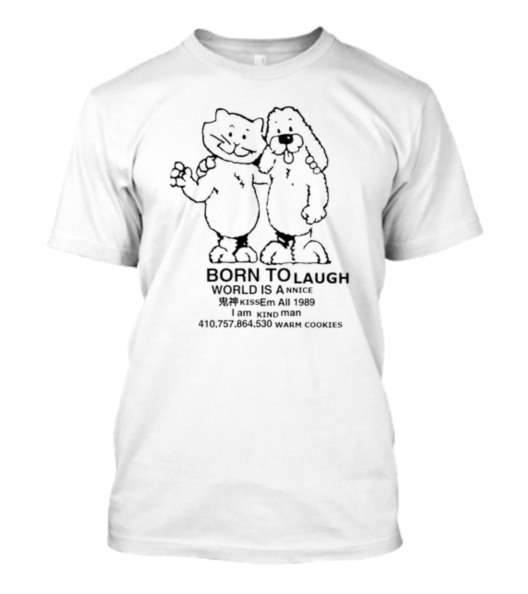 Born To Laugh World Is A Nice Kiss Em All 1989 I Am Kind Man Warm Cookies T-Shirt