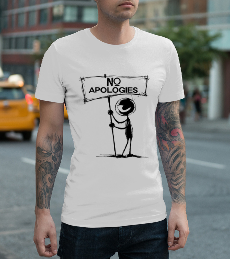 No Apologies Stick Figure Holding Sign T-Shirt