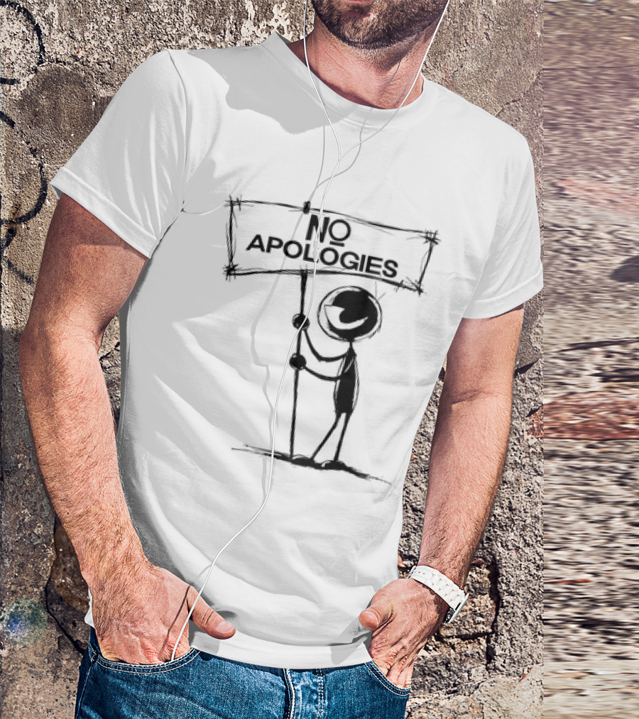 No Apologies Stick Figure Holding Sign T-Shirt