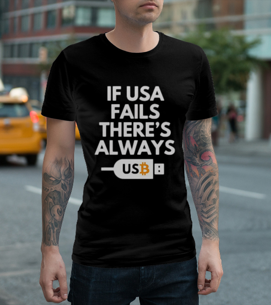 IF USA FAILS THERE'S ALWAYS BITCOIN USB T-Shirt