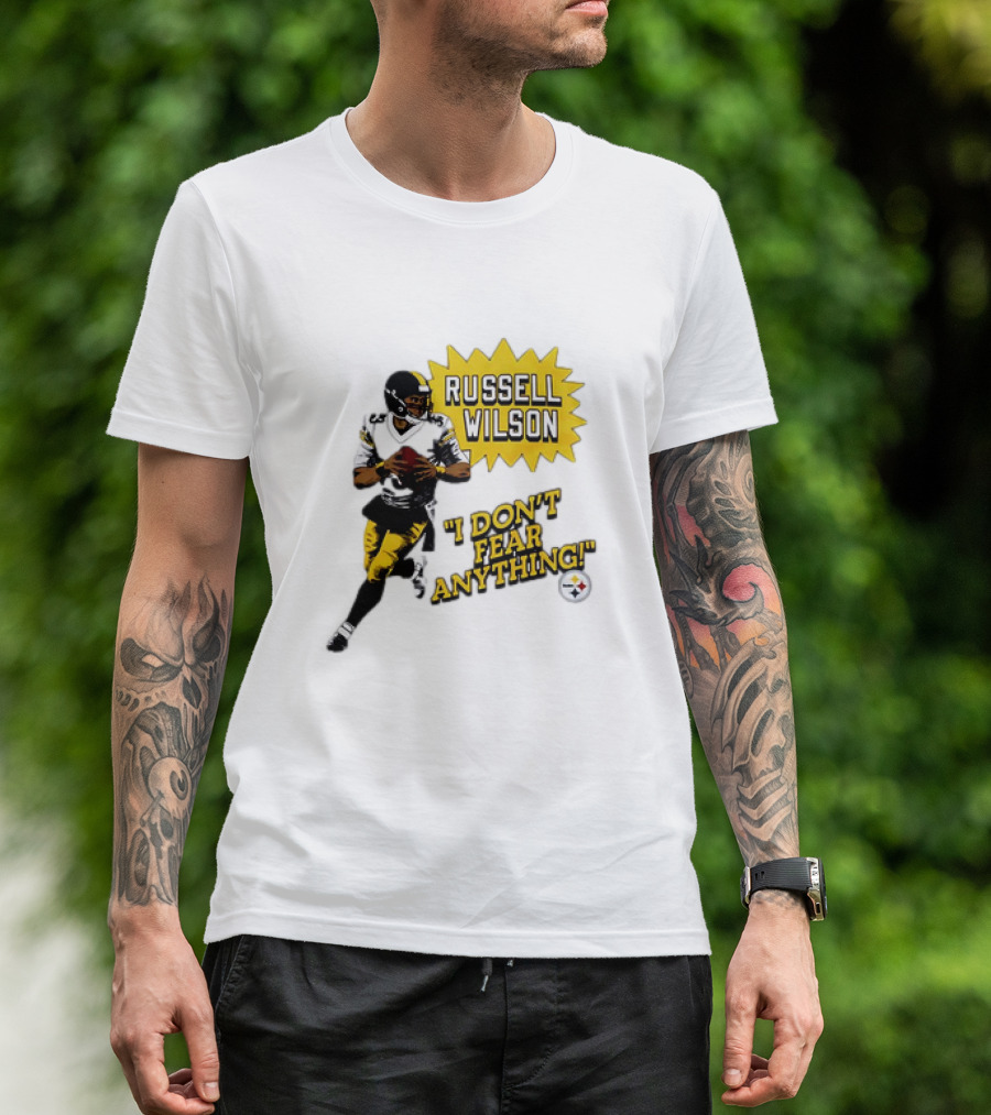 Russell Wilson Pittsburgh Steelers I Don’t Fear Anything Football T-Shirt