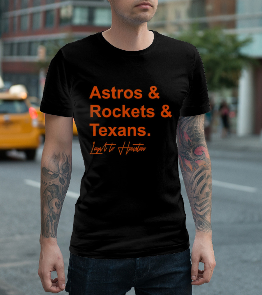 Astros and Rockets and Texans Loyal to Houston T-Shirt