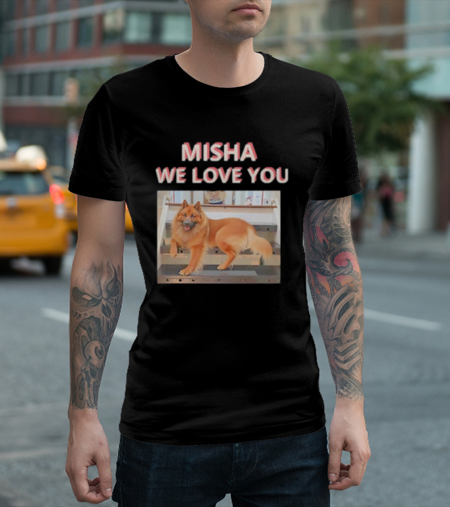 MISHA WE LOVE YOU Dog On Stairs T-Shirt