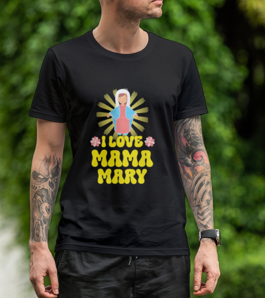I Love Mama Mary Our Lady Mother Catholic Flowers T-Shirt