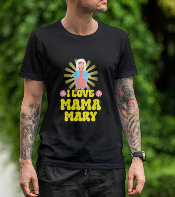 I Love Mama Mary Our Lady Mother Catholic Flowers T-Shirt