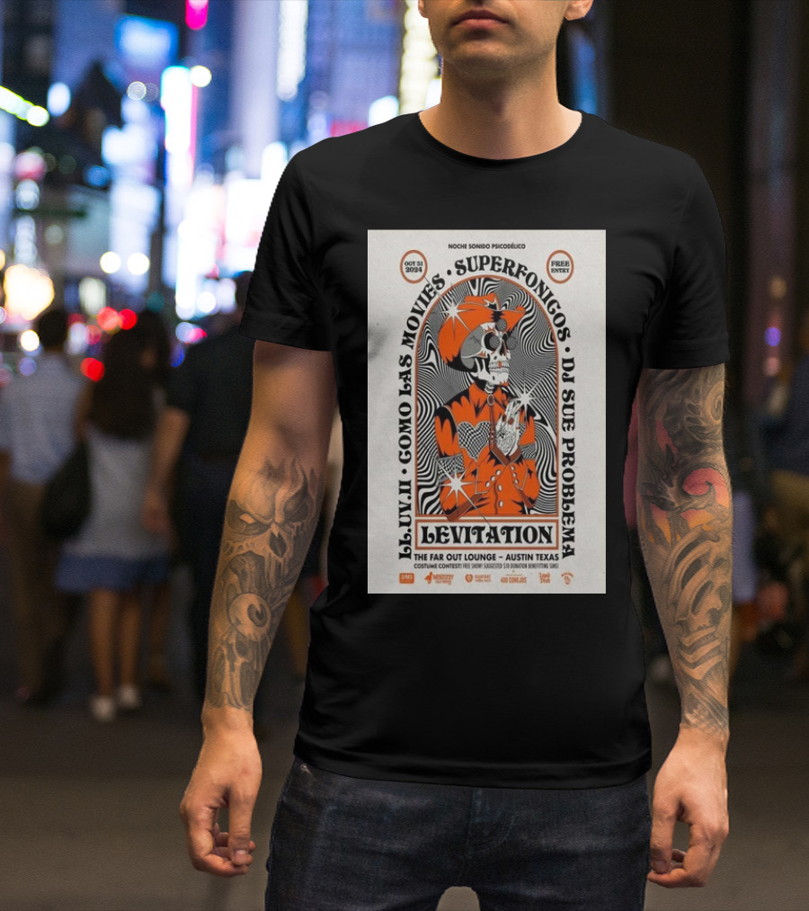 Levitation Noche Sonido Psicodélico Superfonicos Como Las Movies The Far Out Lounge Austin TX October 31 T-Shirt