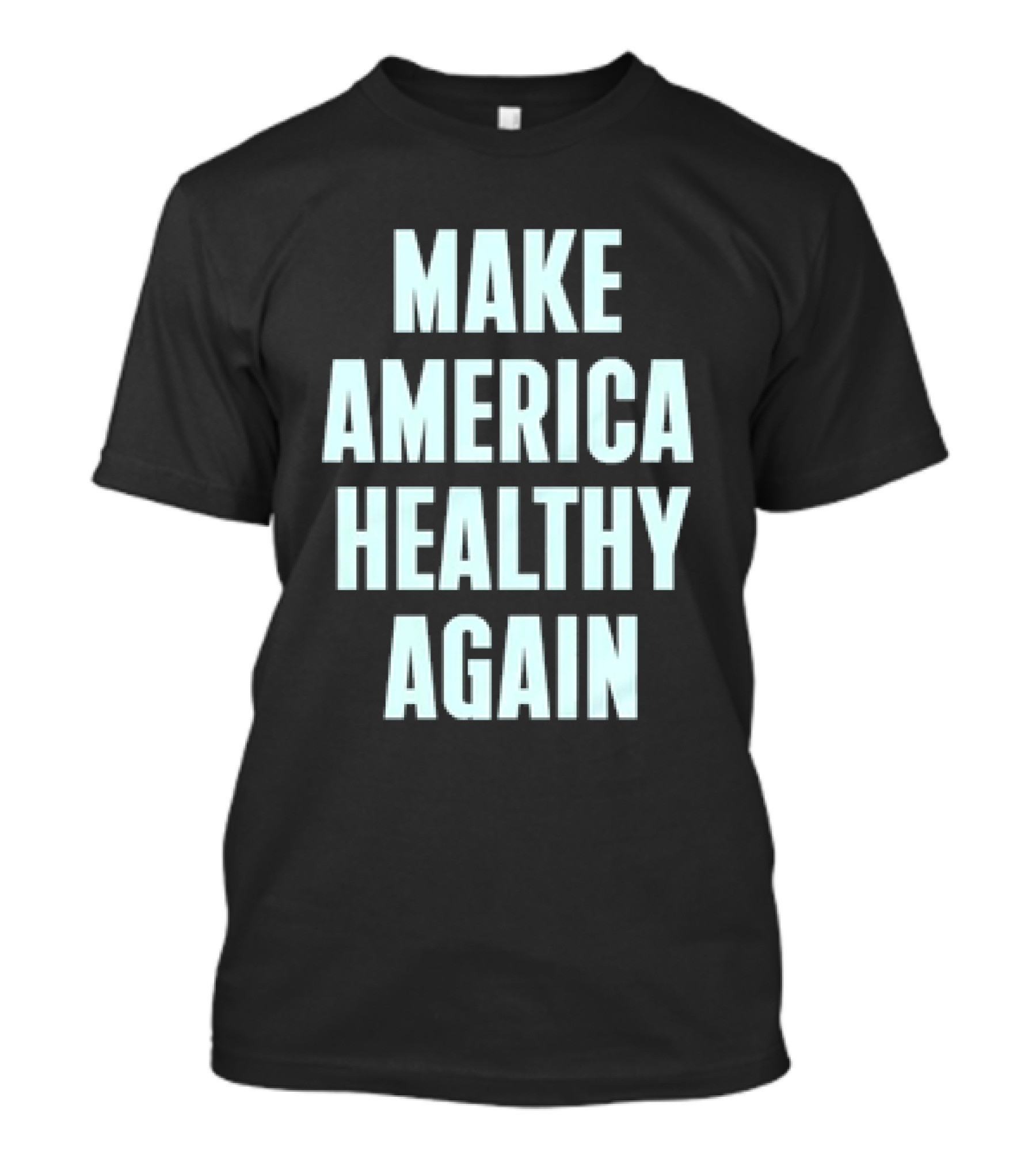 Make America Healthy Again Slogan T-Shirt