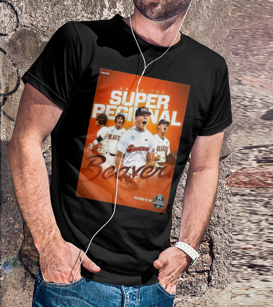 Oregon State Baseball On To The Super Regional Beavers The Road To The College World Series T-Shirt
