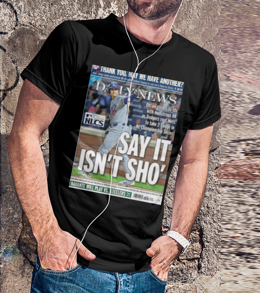 Shohei Ohtani Dodgers NLCS Daily News SAY IT ISN’T SHO’ T-Shirt
