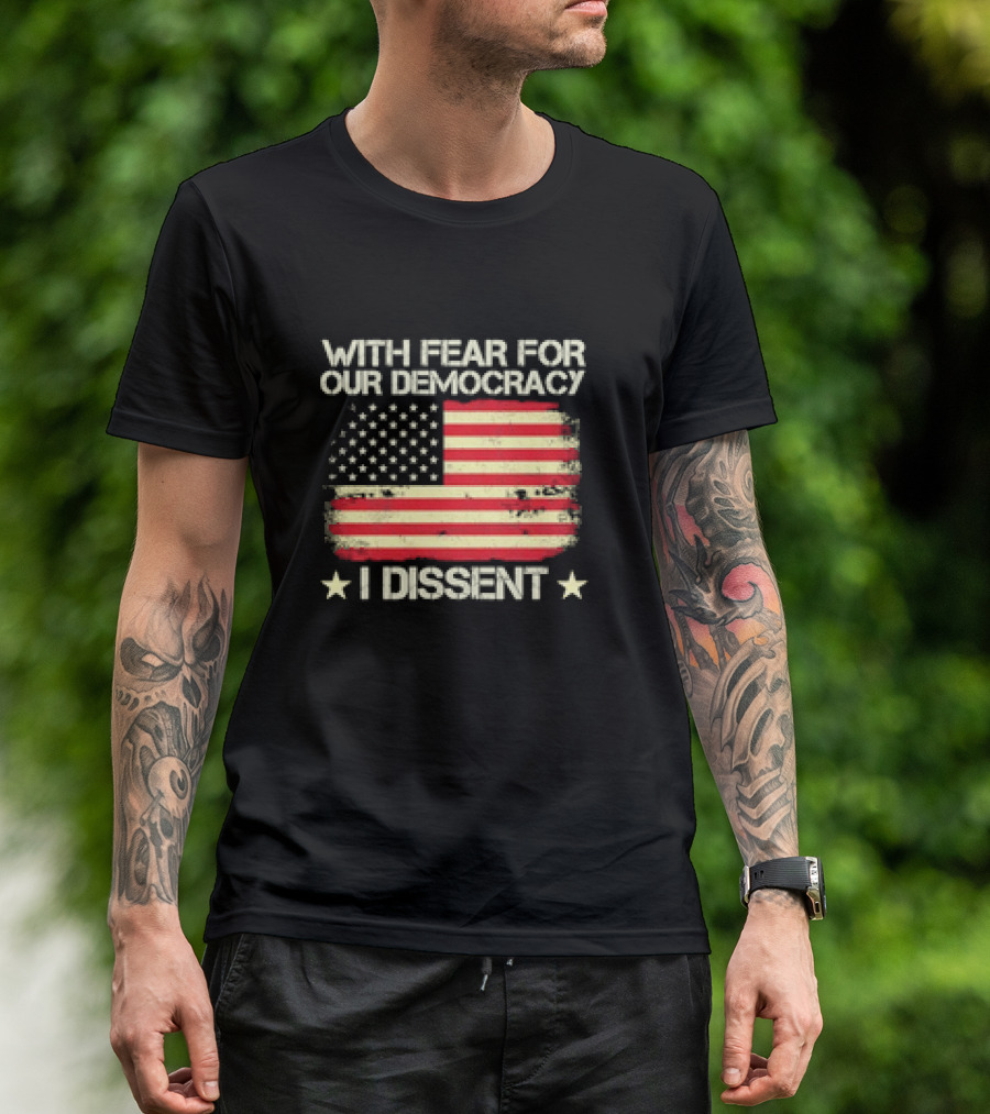 With Fear For Our Democracy I Dissent USA Flag '24 T-Shirt