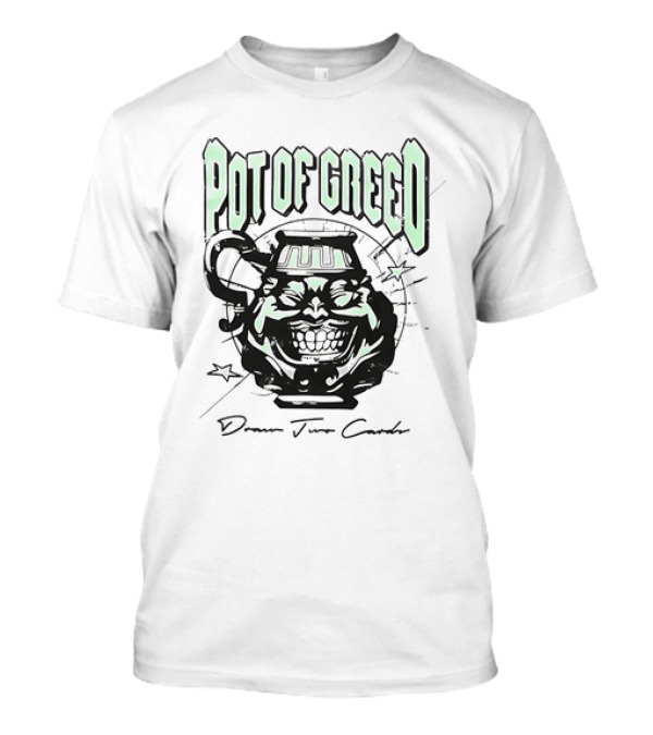POT OF GREED Draw Two Cards T-Shirt