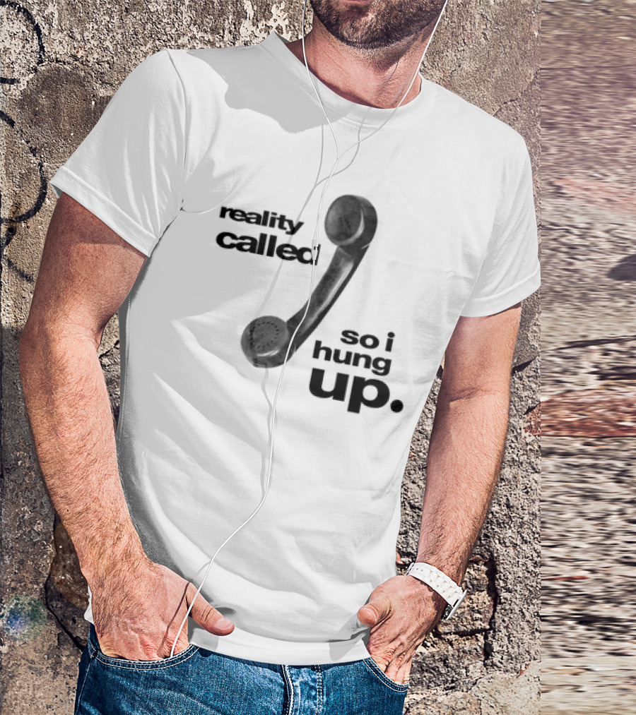 Reality Called So I Hung Up Vintage Telephone Humor T-Shirt