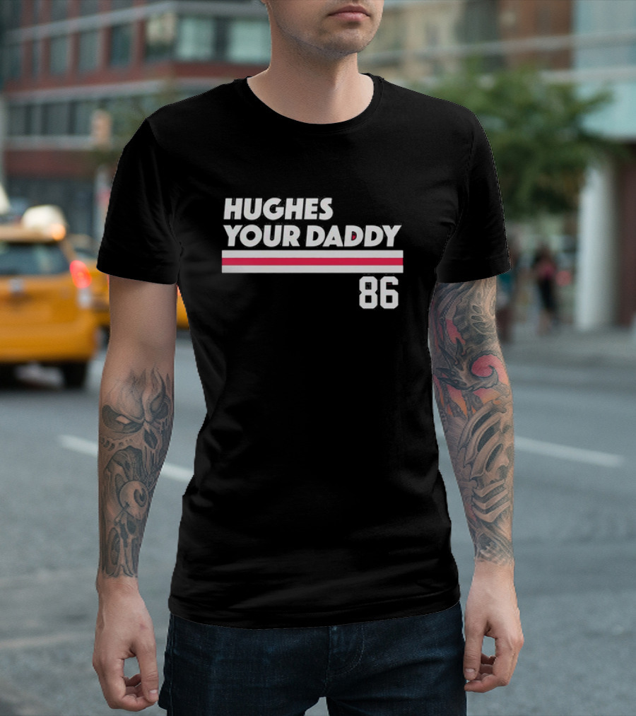 Hughes Your Daddy 86 New Jersey Devils Jack Hughes T-Shirt