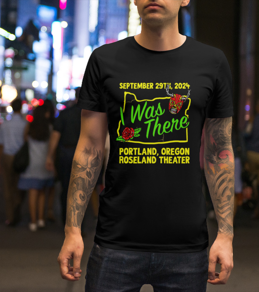 September 29th 2024 I Was There Portland Oregon Roseland Theater Prestige Wrestling Event T-Shirt