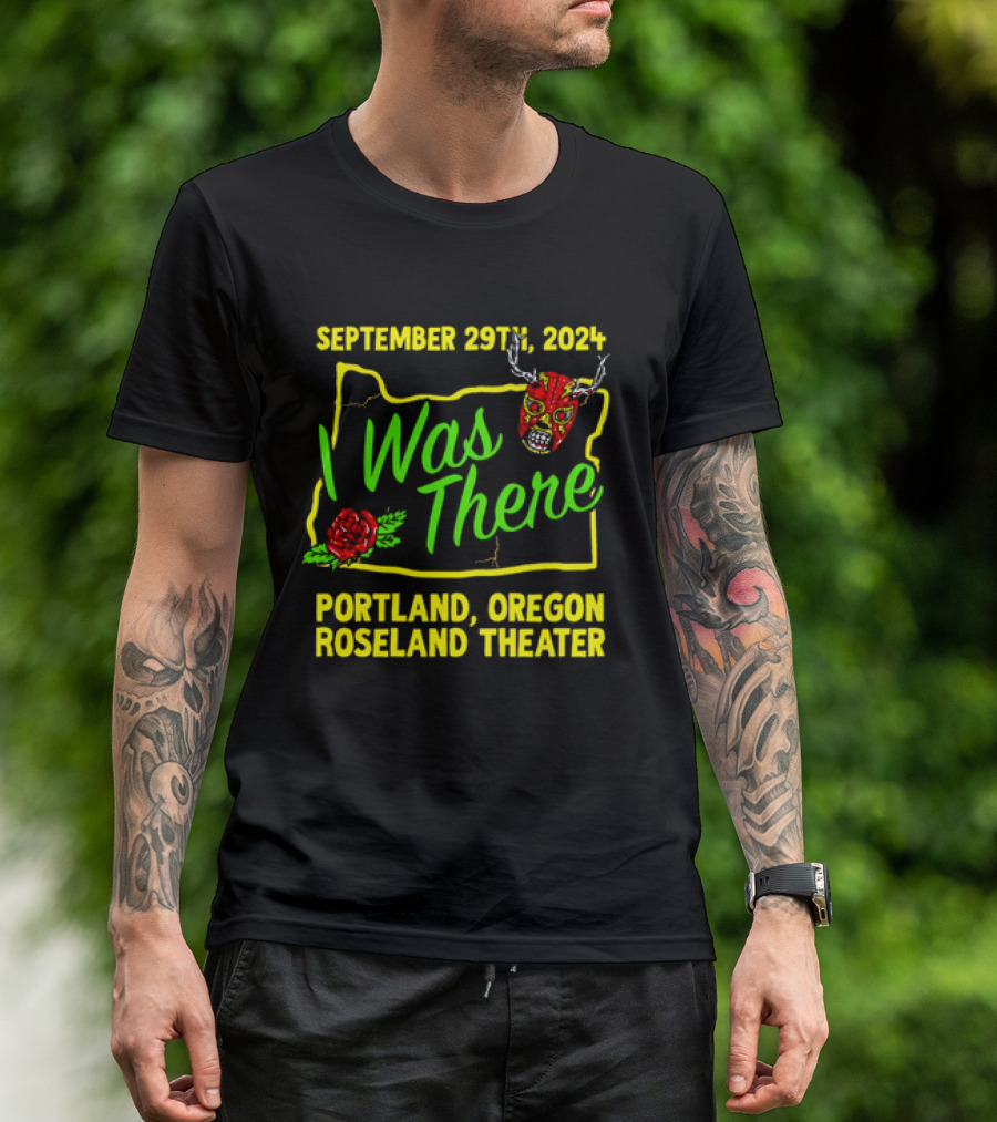 September 29th 2024 I Was There Portland Oregon Roseland Theater Prestige Wrestling Event T-Shirt