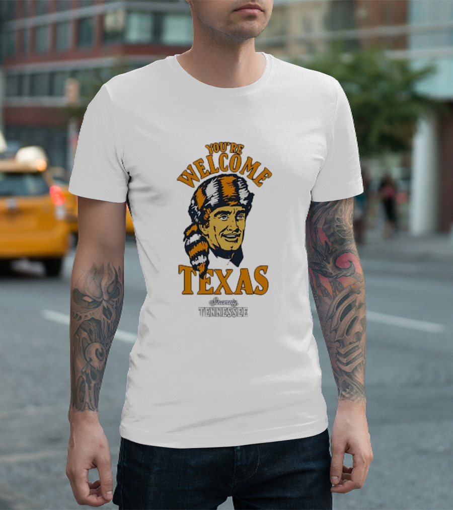 You're Welcome Texas Sincerely Tennessee Davy Crockett Coonskin Cap T-Shirt