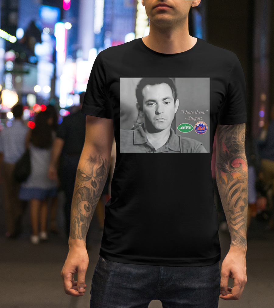 I Hate Them Stugotz New York Jets Mets T-Shirt