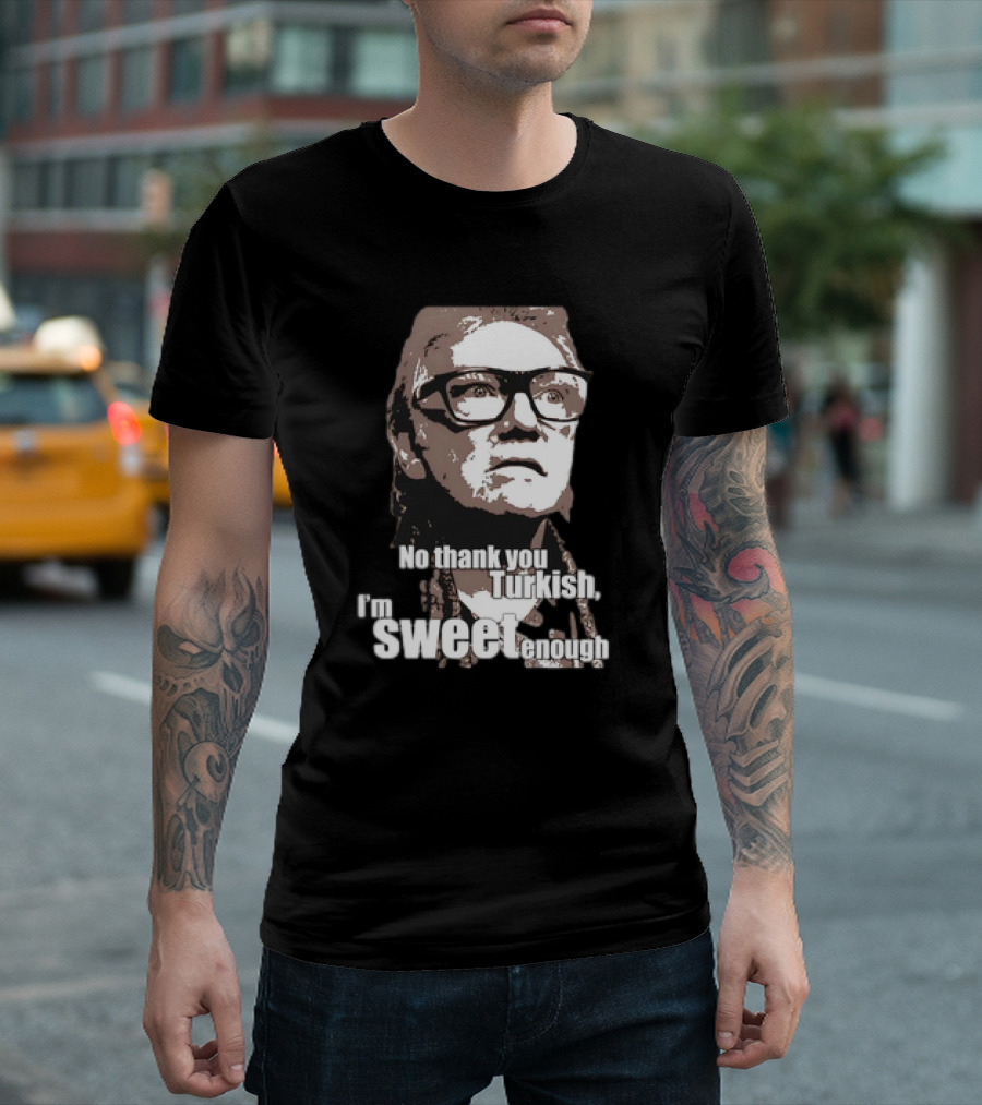 No Thank You Turkish I'm Sweet Enough Glasses Iconic T-Shirt