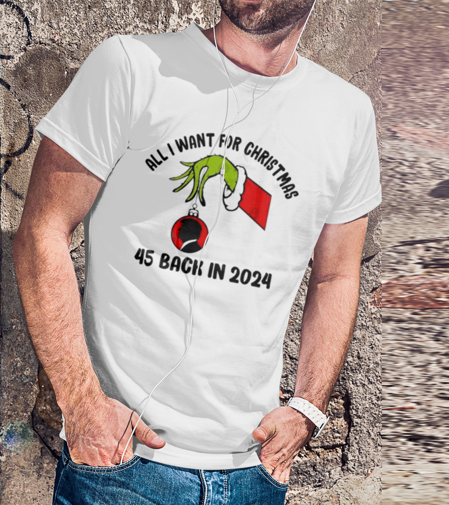 All I Want For Christmas Grinch 45 Back In T-Shirt