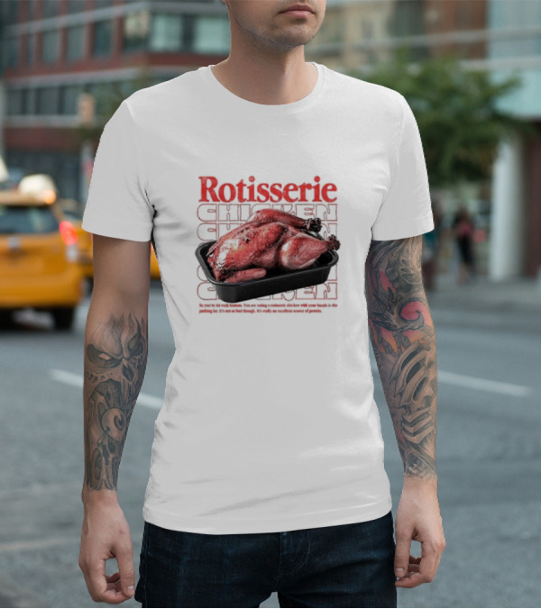 Rotisserie Chicken So You’ve Hit Rock Bottom It's Not So Bad Though Protein Source T-Shirt