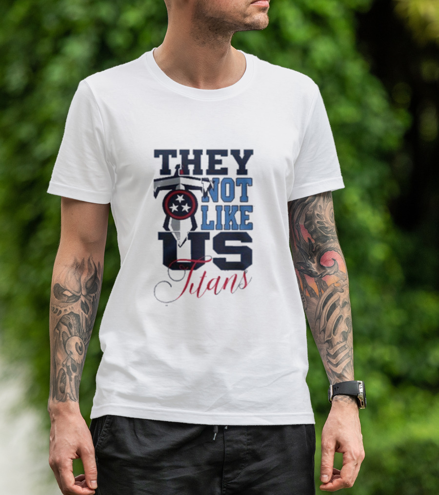 They Not Like Us Tennessee Titans T-Shirt