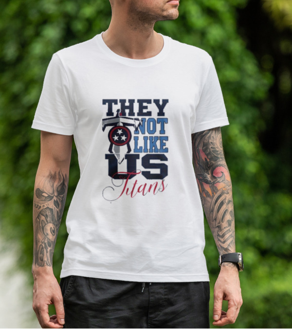 They Not Like Us Tennessee Titans T-Shirt