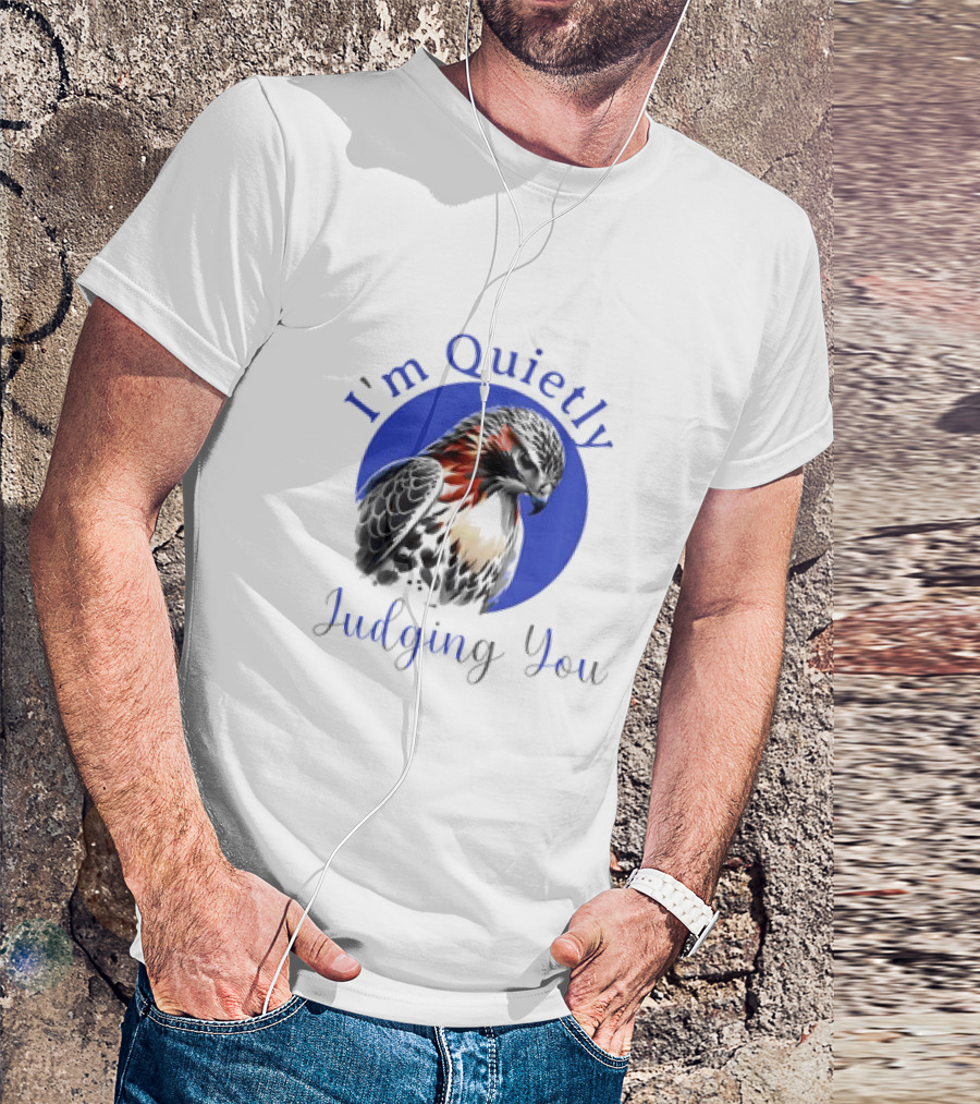 I'm Quietly Judging You Beautiful Hawk T-Shirt