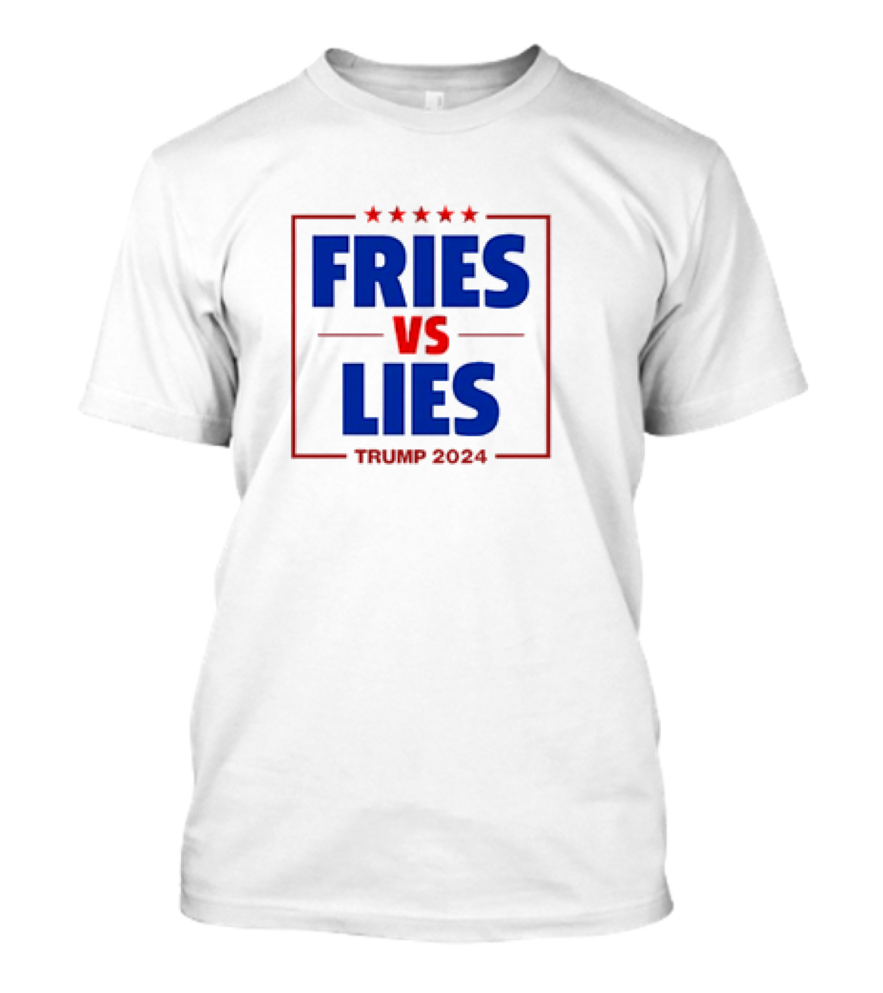 FRIES VS LIES TRUMP T-Shirt