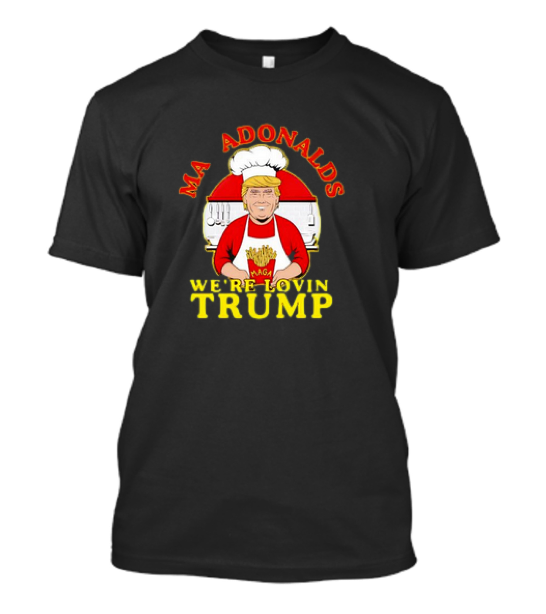 MA ADONALDS WE'RE LOVIN TRUMP MAGA Chef T-Shirt