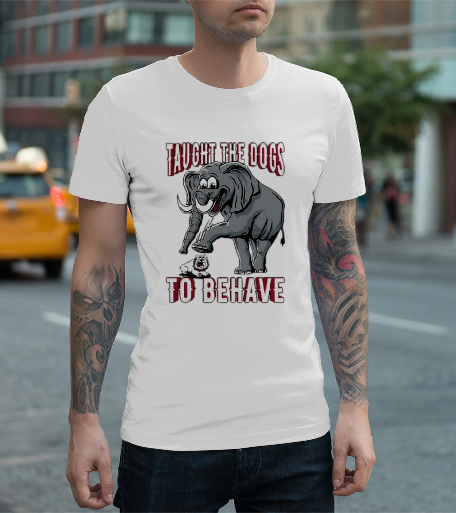 Alabama Crimson Tide Elephant Taught the Georgia Bulldogs to Behave T-Shirt