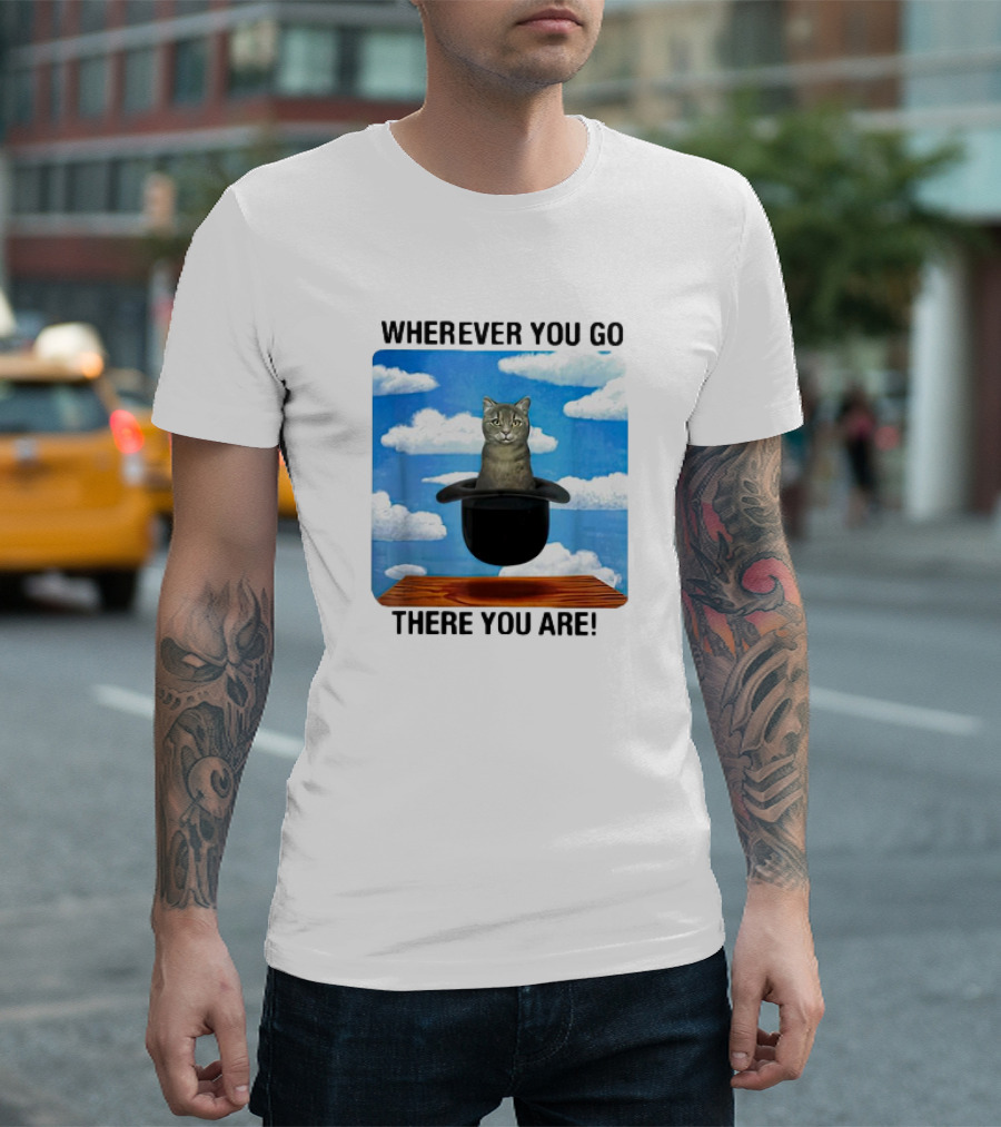 WHEREVER YOU GO THERE YOU ARE CAT IN MAGIC HAT CLOUDS T-Shirt