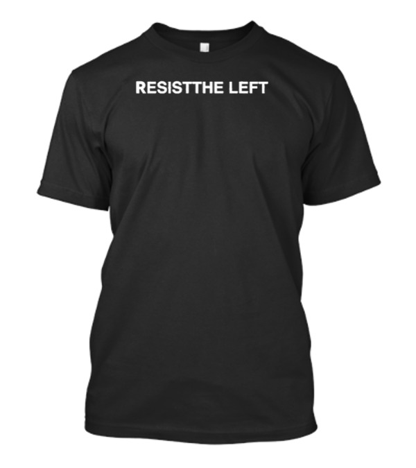 Resistthe Left Political T-Shirt