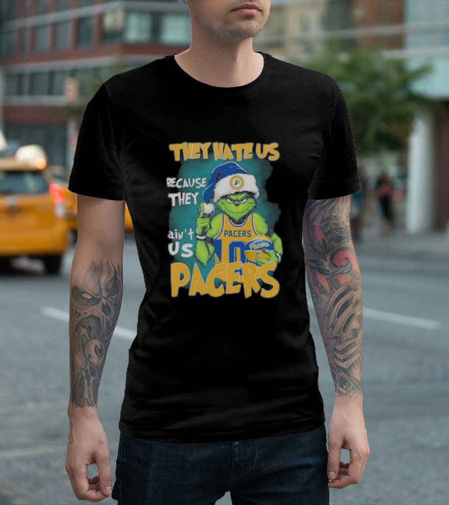 They Hate Us Because They Ain't Us Grinch Pacers Christmas T-Shirt
