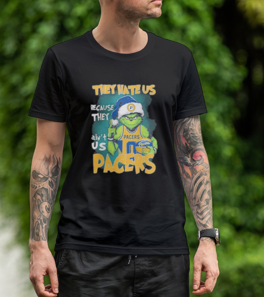 They Hate Us Because They Ain't Us Grinch Pacers Christmas T-Shirt