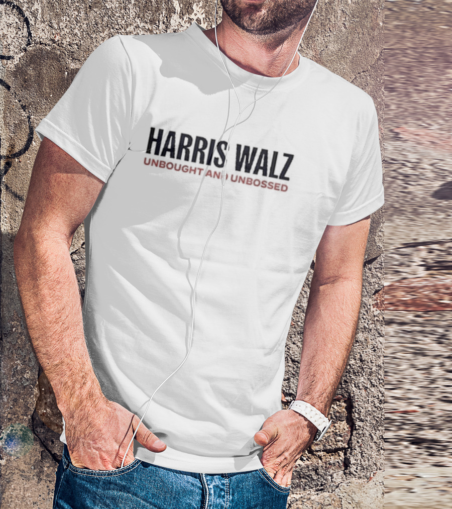 Harris Walz Unbought And Unbossed T-Shirt