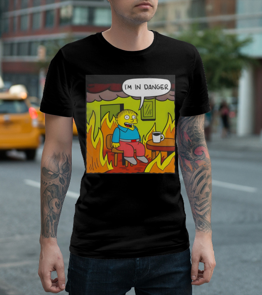 Ralph Wiggum I'm in Danger Surrounded by Flames T-Shirt