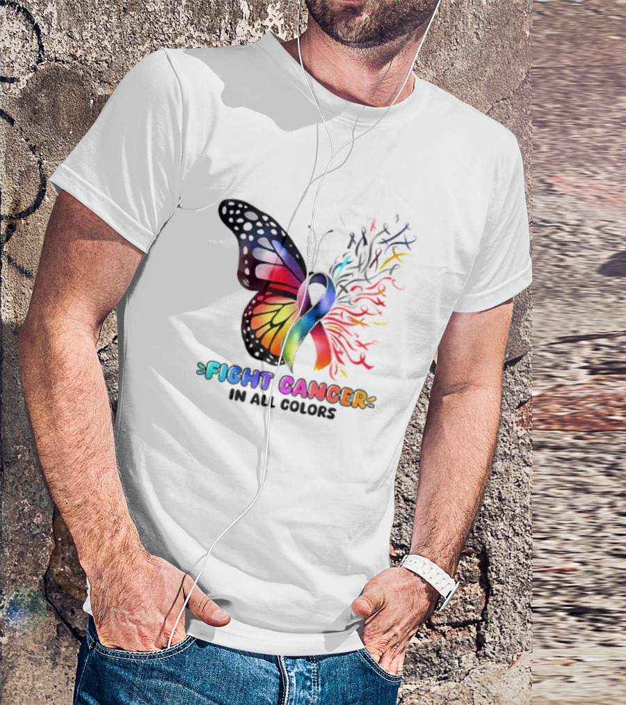 Fight Cancer In All Colors Butterfly Ribbon Support Awareness T-Shirt