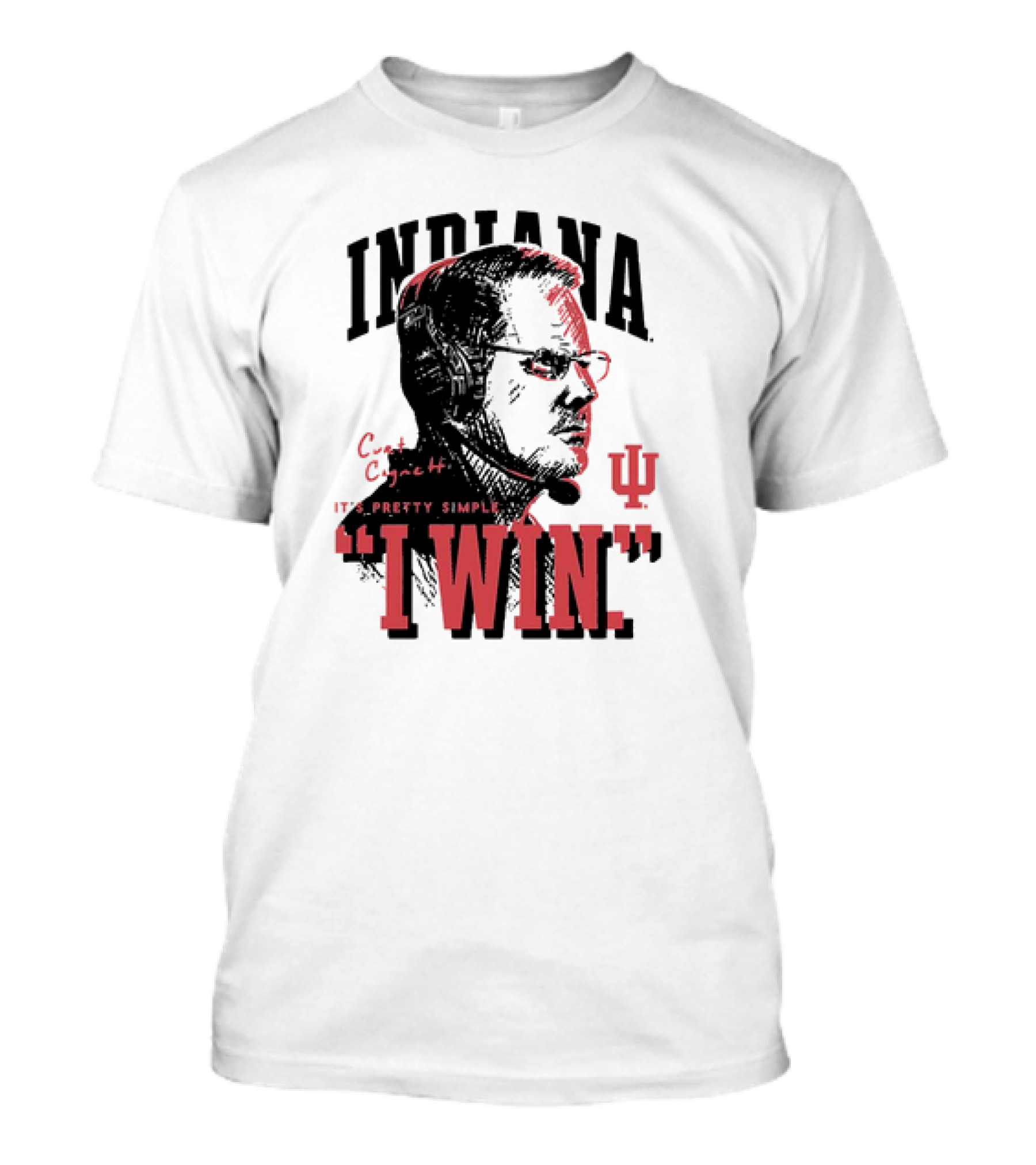 Indiana Hoosiers Curt Cignetti It's Pretty Simple I Win T-Shirt