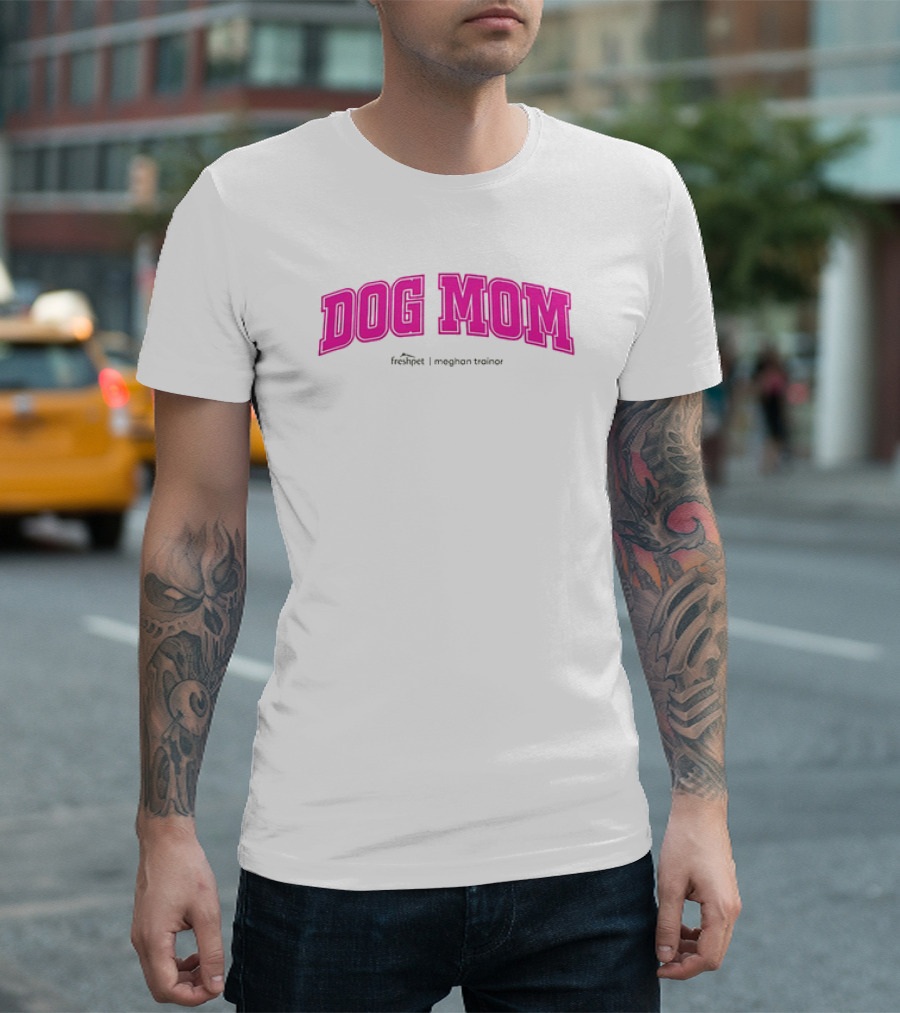 Dog Mom Freshpet Meghan Trainor T-Shirt