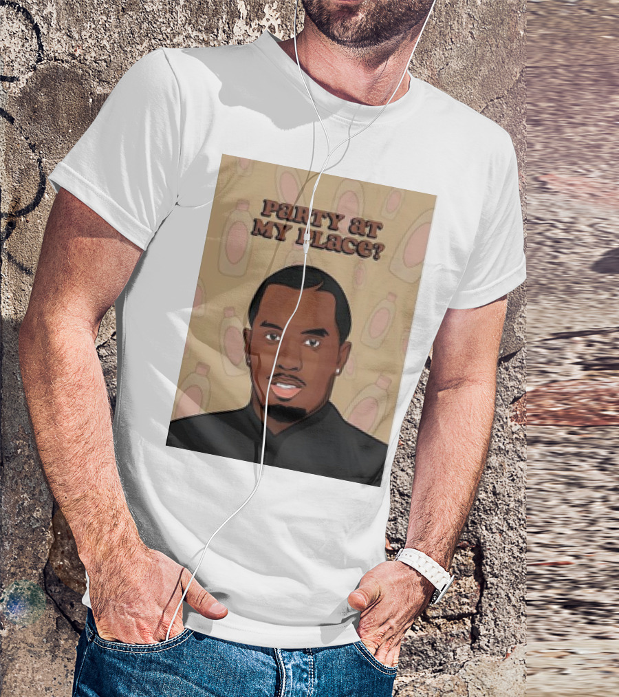 Party At My Place Funny Diddy Party Post With Bottles In Background T-Shirt