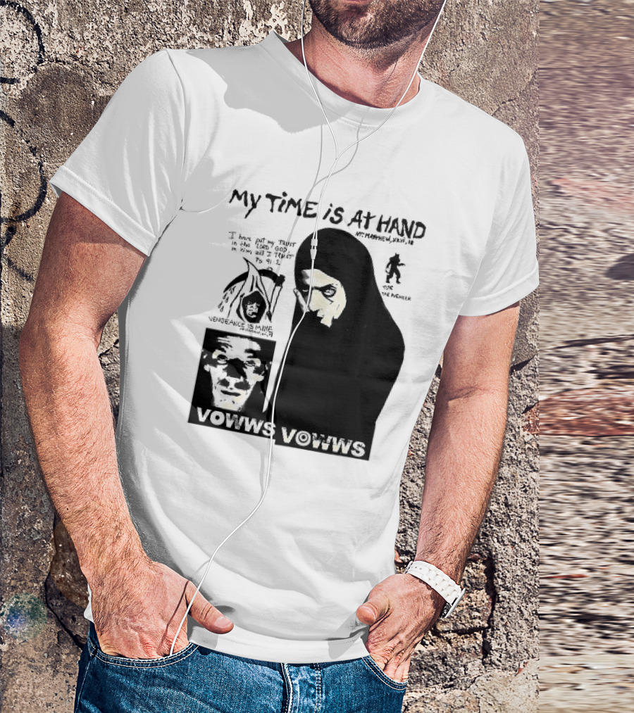 Vowws My Time Is At Hand Matthew XVIII 18 Vengeance Is Mine For The Sinner T-Shirt
