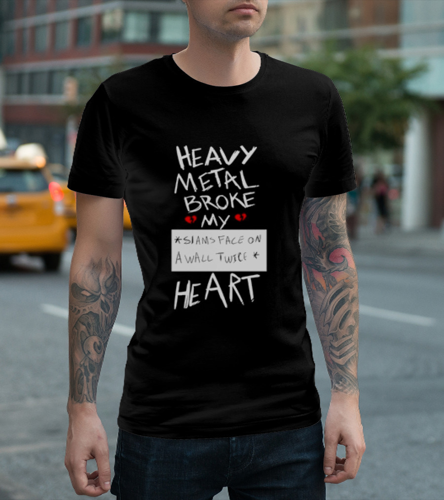 Heavy Metal Broke My Siams Face on a Wall Twice Heart T-Shirt