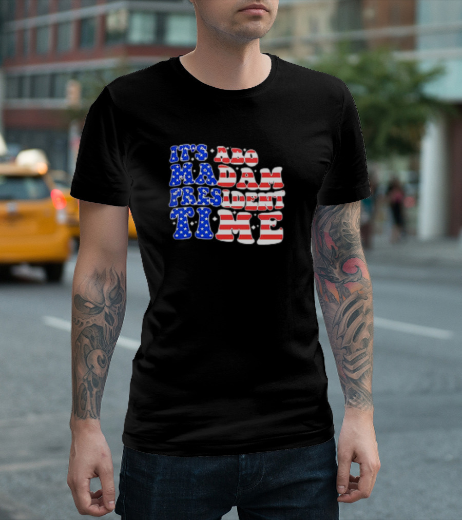 It's About Madam President Time US Flag T-Shirt