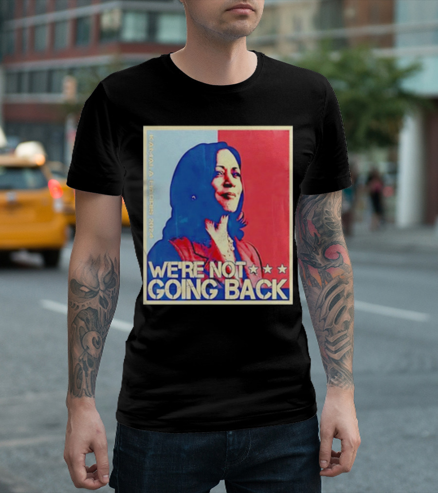 Kamala Harris 2024 We're Not Going Back T-Shirt