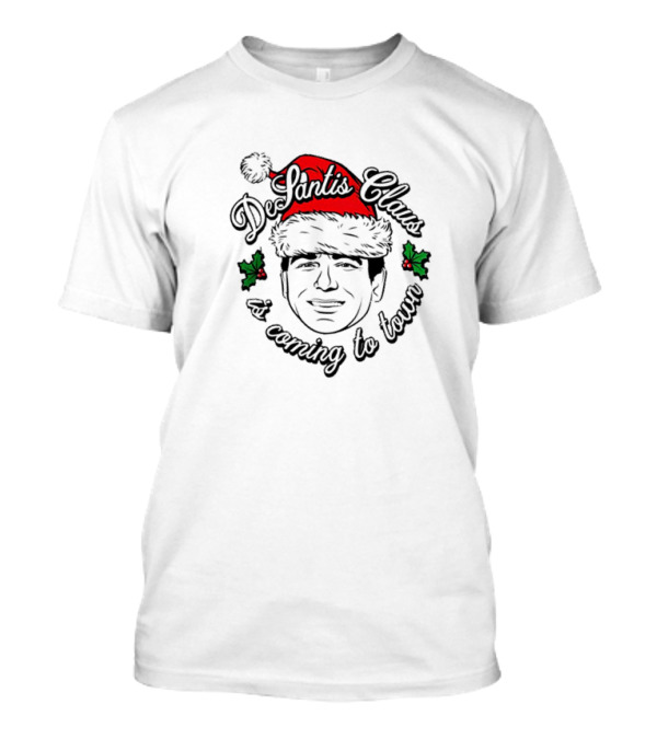 Desantis Claus Is Coming To Town Christmas T-Shirt