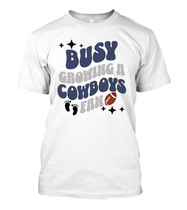 Busy Growing A Cowboys Fan Football Theme With Stars And Footprints T-Shirt