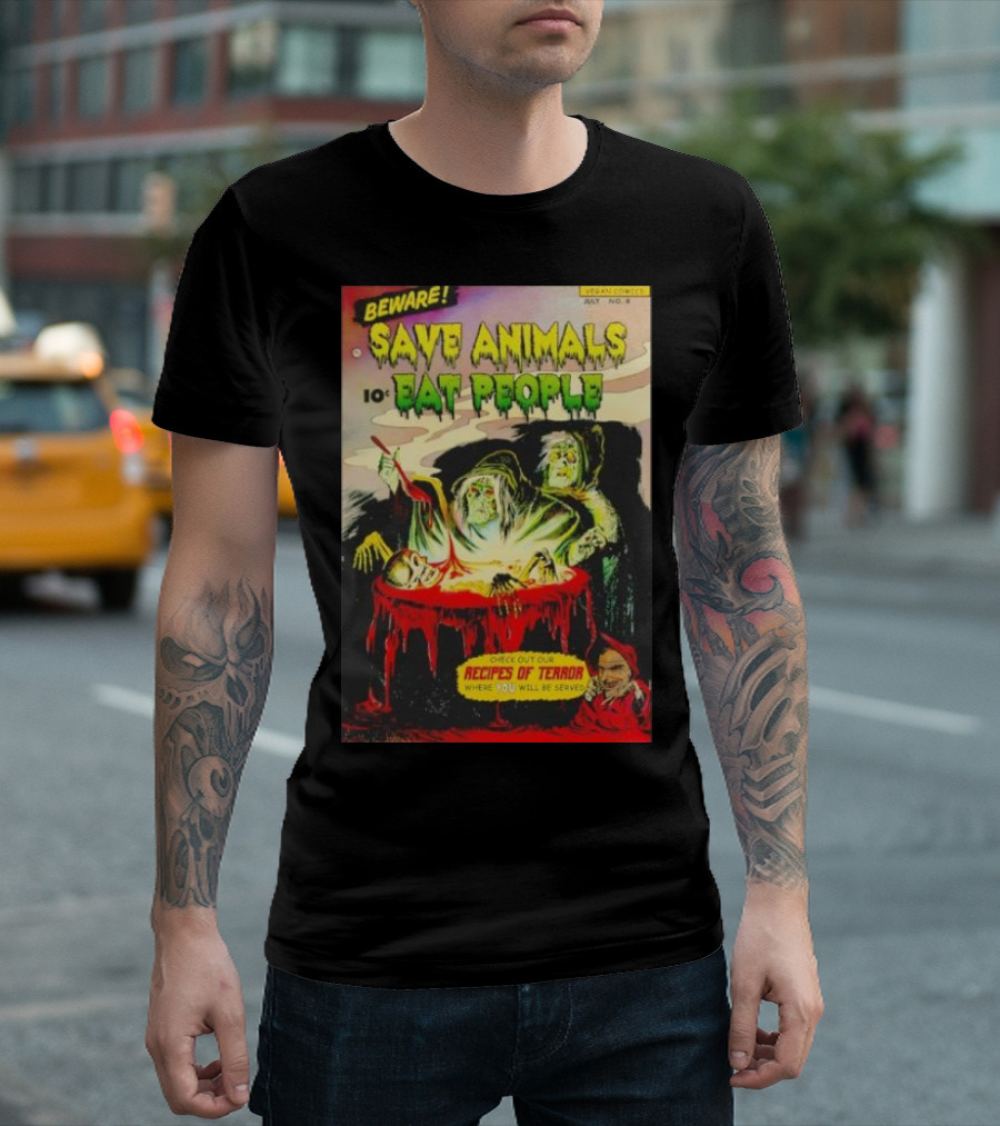 Beware Save Animals Eat People Recipes Of Terror Vegan Comicbook T-Shirt