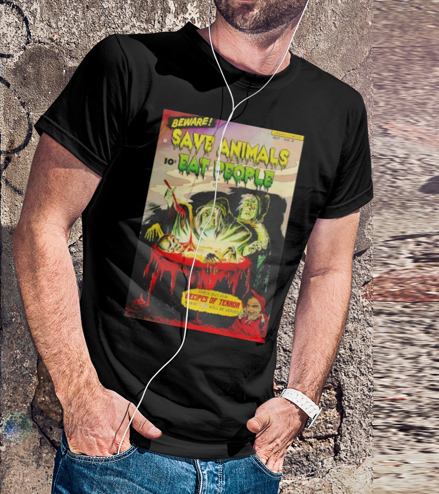 Beware Save Animals Eat People Recipes Of Terror Vegan Comicbook T-Shirt