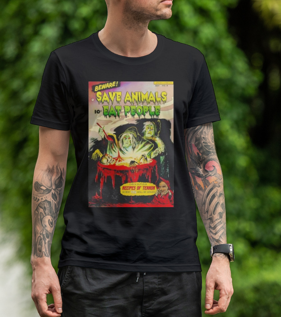 Beware Save Animals Eat People Recipes Of Terror Vegan Comicbook T-Shirt